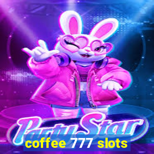 coffee 777 slots